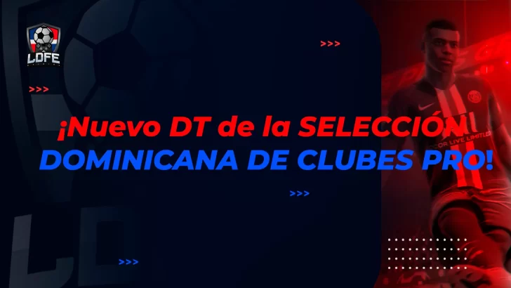 La selección Dominicana de Clubes Pro con nuevo Director Técnico
