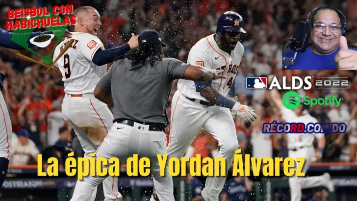 La épica de Yordan Álvarez, una buena manera de iniciar las Series de Campeonato (Podcast)
