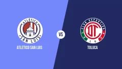 Previa Atlético San Luis vs Toluca: Horario, historial reciente y cómo llegan los equipos