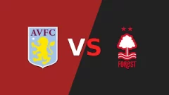 Previa Aston Villa vs Nottingham Forest: Cómo llegan los equipos, historial y más