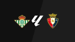 Alineaciones confirmadas del Betis vs Osasuna en La Cartuja por LaLiga EA Sports