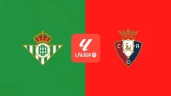 Betis vs Osasuna HOY EN VIVO: Dónde ver gratis y en vivo el partido en La Cartuja