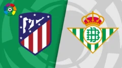 Atlético de Madrid vs Real Betis: ¿Quién llega mejor al duelo clave de La Liga 2025?
